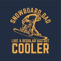 T-Shirt Design Snowboard Papa wie ein normaler Papa, aber cooler mit Snowboarder und dunkelblauem Hintergrund Vintage Illustration vektor