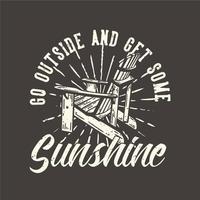 T-Shirt-Design-Slogan-Typografie gehen Sie nach draußen und genießen Sie die Sonne mit Picknick-Holzstuhl-Vintage-Illustration vektor