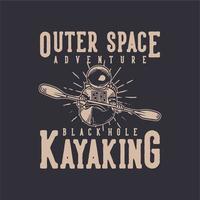 t-shirt design yttre rymden äventyr svart hål kajakpaddling med astronaut kajak vintage illustration vektor