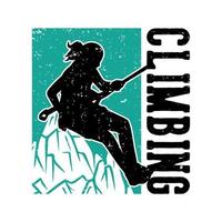 t-shirt design klättring med siluett klättrare gör bergsklättring vintage illustration vektor