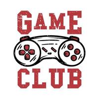 T-Shirt-Design-Spielclub mit Gamepad-Vintage-Illustration vektor