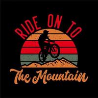 T-Shirt-Design Fahrt auf den Berg mit flacher Illustration des Silhouette-Mountainbikers vektor