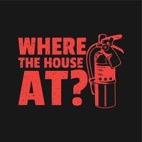 t-shirt design där huset på med brandsläckare och svart bakgrund vintage illustration vektor