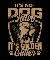 dess inte hund hår, dess gyllene glitter t-shirt design. gyllene retriever hund t-shirt design, gyllene retriever merch grafik vektor