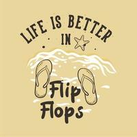 Vintage-Slogan-Typografie-Leben ist besser in Flip-Flops für T-Shirt-Design vektor