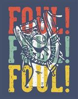 T-Shirt Design Slogan Typografie Foul Foul Foul Foul vektor