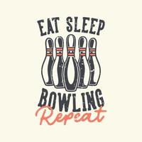 vintage slogan typografi äta sömn bowling upprepa för t-shirt design vektor