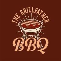 T-Shirt Design der Grillvater Grill mit Grill Vintage Illustration vektor