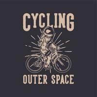 T-Shirt Design Radfahren Weltraum mit Astronauten Fahrrad Vintage Illustration vektor