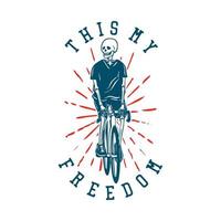 t-shirt design denna min frihet med skelett ridning cykel vintage illustration vektor