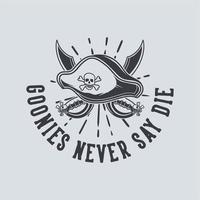 Vintage-Slogan-Typografie-Goonies sagen niemals sterben für T-Shirt-Design vektor