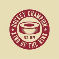 Logo-Design-Hockey-Champion King of the Rink mit Hockey-Puck-Vintage-Illustration vektor