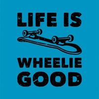 vintage slogan typografi livet är wheelie bra för t-shirt design vektor