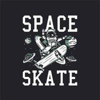 T-Shirt Design Space Skate mit Astronauten reiten Skateboard Vintage Illustration vektor