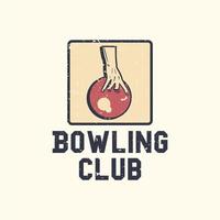 Logo-Design-Bowling-Club mit Hand, die Bowling-Kugel-Vintage-Illustration hält vektor