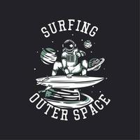 t-shirtdesign som surfar i yttre rymden med astronaut som surfar vintageillustration vektor