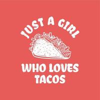 T-Shirt-Design nur ein Mädchen, das Tacos mit Taco und rosafarbenem Hintergrund liebt Vintage-Illustration vektor
