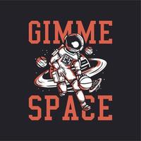 T-Shirt-Design gimme Platz mit Astronauten, der Basketball Vintage Illustration spielt vektor