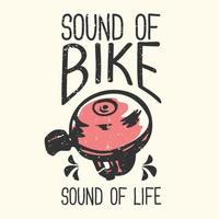 T-Shirt Design Slogan Typografie Sound of Bike Sound of Life mit Fahrradglocken Vintage Illustration vektor