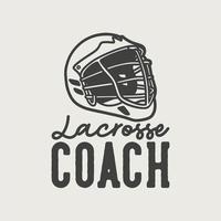 Vintage-Slogan-Typografie-Lacrosse-Trainer für T-Shirt-Design vektor