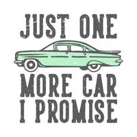 T-Shirt-Design-Slogan-Typografie nur ein weiteres Auto, das ich mit Auto-Vintage-Illustration verspreche vektor