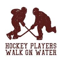 T-Shirt-Design-Hockeyspieler gehen auf dem Wasser mit zwei Hockeyspieler-Silhouette-flache Illustration vektor