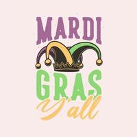 Vintage-Slogan-Typografie Mardi Gras y'all für T-Shirt-Design vektor