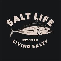 Logo Design Salt Life Living Salty est 1998 mit Thunfisch Vintage Illustration vektor