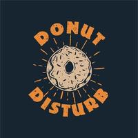 T-Shirt Design Donut stören mit Donut und dunkelblauem Hintergrund Vintage Illustration vektor