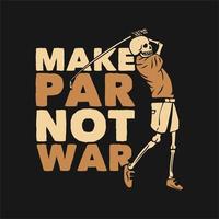 t-shirt design gör par inte krig med med skelett som spelar golf vintage illustration vektor