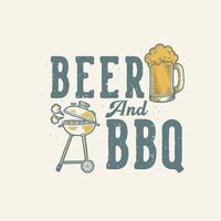 Vintage-Slogan-Typografie-Bier und Grill für T-Shirt-Design vektor