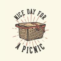 T-Shirt Design Slogan Typografie schöner Tag für ein Picknick mit Picknickkorb Vintage Illustration vektor