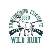 t-shirt design jakt med etikett vild jakt med rådjur och jaktgevär vintage illustration vektor