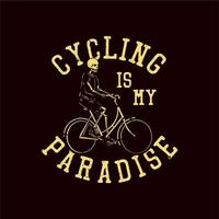 t-shirt design cykling är mitt paradis med skelett ridning cykel vintage illustration vektor