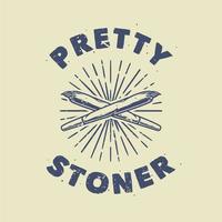 vintage slogan typografi pretty stoner för t-shirt design vektor