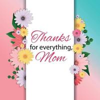 tack för allt, mamma. glad mors dag söt bakgrund med blommor. vektor illustration