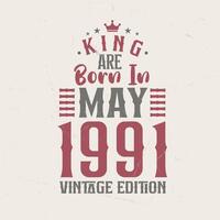 König sind geboren im kann 1991 Jahrgang Auflage. König sind geboren im kann 1991 retro Jahrgang Geburtstag Jahrgang Auflage vektor