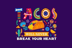 mexikansk Citat tacos kommer aldrig ha sönder din hjärta vektor