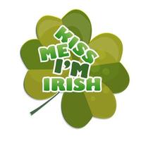 kiss me im irish - design med klöver. firande av St Patricks dag vektor