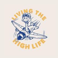 Vintage-Slogan-Typografie lebende High-Life-Giraffe in einem Flugzeug für T-Shirt-Design vektor