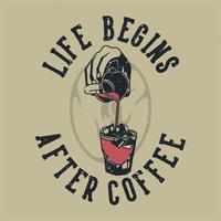 vintage slogan typografi livet börjar efter kaffe för t-shirt design vektor