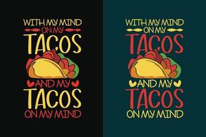 mit meinem Verstand auf meinen Tacos irgendwelche meine Tacos auf meinem Verstand Typografie Tacos-T-Shirt-Design mit Tacos-Grafikillustration vektor