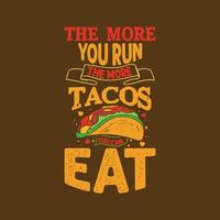 ju mer du springer desto mer tacos kan du äta typografi tacos t-shirt design med tacos grafik illustration vektor