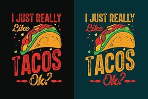 Ich mag Tacos einfach wirklich ok Typografie Tacos T-Shirt Design mit Tacos Grafik Illustration vektor