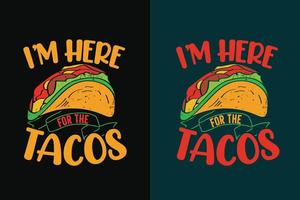 Ich bin hier für das Tacos-Typografie-Tacos-T-Shirt-Design mit Tacos-Grafikillustration vektor