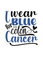 ich trage Blau für Darmkrebs-Darmkrebs-T-Shirt-Design, Typografie-Beschriftungs-Warendesign. vektor