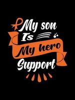 mein Sohn ist mein Held, der Nierenkrebs-T-Shirt-Design, Typografiebeschriftungs-Warendesign unterstützt. vektor