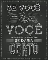 svart tavla affisch på brasiliansk portugisiska. översättning - om du aldrig försöker kommer du aldrig att veta om det skulle fungera. vektor