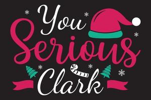 Sie ernstes Clark-Weihnachtszitat-T-Shirt-Design vektor