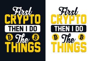 först krypto sedan jag gör sakerna bitcoin t-shirt design vektor